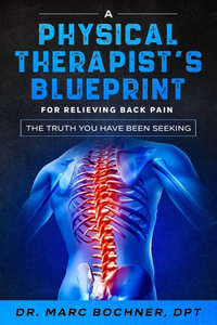 Physical Therapist's Blueprint For Relieving Back Pain