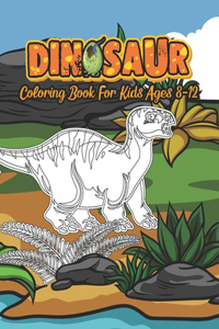 Dinosaur Coloring Book For Kids Ages 8-12