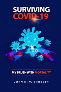 Surviving Covid-19; My Brush with Mortality