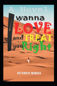 I wanna Love and Treat you Right