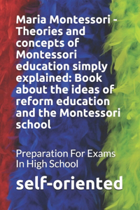 Maria Montessori - Theories and concepts of Montessori education simply explained