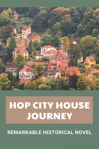 Hop City House Jouney