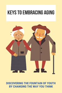 Keys To Embracing Aging