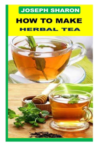 How to Make Herbal Tea