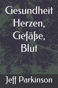 Gesundheit Herzen, Gefäße, Blut