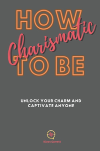 How To be Charismatic