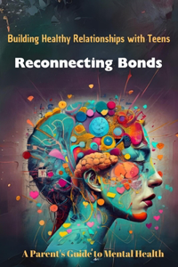 Building Healthy Relationships with Teens Reconnecting Bonds