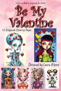 Be My Valentine: 43-Page Coloring Book in Greyscale for Adults. The theme for this book is Valentines. These are beautiful little alien girls with lots of hearts. Th