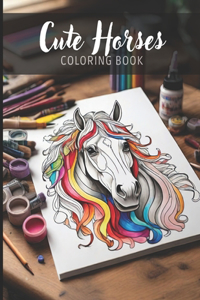 Cute Horses - Large Anti-Stress Coloring Book for Adults - 100+ pages (8.5 x 11 inches)