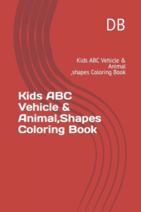 Kids ABC Vehicle, Animal & Shapes Coloring Book