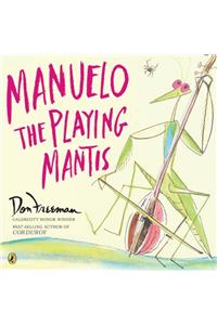 Manuelo, the Playing Mantis