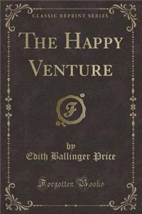 The Happy Venture (Classic Reprint)