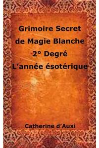 Grimoire Secret de Magie Blanche 2Â° DegrÃ© l'AnnÃ©e Ã?sotÃ©rique