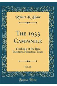 The 1933 Campanile, Vol. 18: Yearbook of the Rice Institute, Houston, Texas (Classic Reprint)