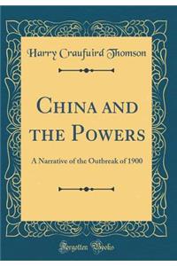 China and the Powers: A Narrative of the Outbreak of 1900 (Classic Reprint)
