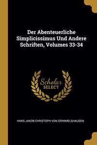 Abenteuerliche Simplicissimus Und Andere Schriften, Volumes 33-34