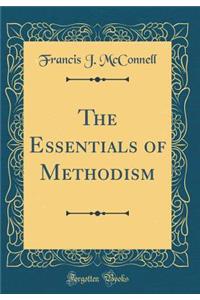 The Essentials of Methodism (Classic Reprint)