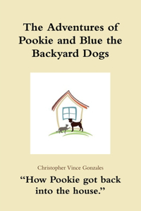 Adventures of Pookie and Blue the Backyard Dogs How Pookie got back into the house.