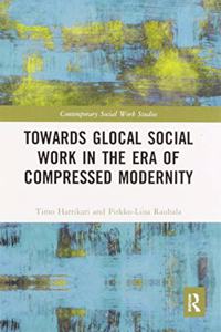 Towards Glocal Social Work in the Era of Compressed Modernity