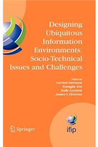 Designing Ubiquitous Information Environments: Socio-Technical Issues and Challenges