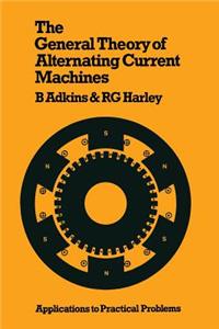 General Theory of Alternating Current Machines: Application to Practical Problems