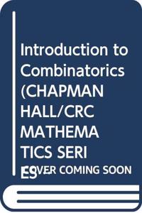 Introduction to Combinatorics (CHAPMAN HALL/CRC MATHEMATICS SERIES)