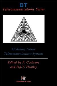 Modelling Future Telecommunications Systems