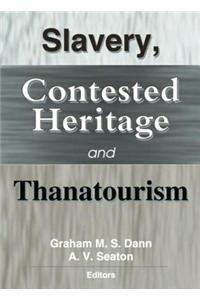 Slavery, Contested Heritage, and Thanatourism