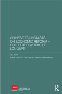 Chinese Economists on Economic Reform - Collected Works of Lou Jiwei