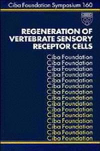 Regeneration Of Vertebrate Sensory Receptor Cells - Symposium No. 160