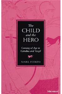 Child and the Hero: Coming of Age in Catullus and Vergil