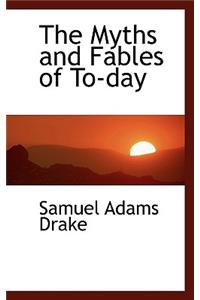 The Myths and Fables of To-Day