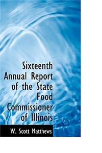 Sixteenth Annual Report of the State Food Commissioner of Illinois