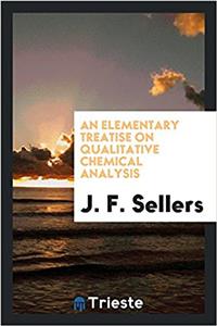 Elementary Treatise on Qualitative Chemical Analysis