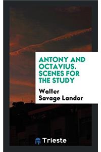 Antony and Octavius. Scenes for the Study