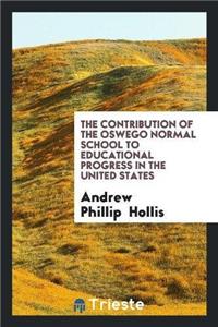 Contribution of the Oswego Normal School to Educational Progress in the United States