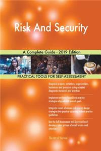 Risk And Security A Complete Guide - 2019 Edition