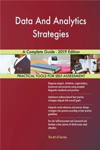 Data And Analytics Strategies A Complete Guide - 2019 Edition
