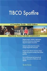 TIBCO Spotfire A Complete Guide - 2020 Edition