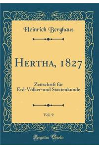 Hertha, 1827, Vol. 9: Zeitschrift FÃ¼r Erd-VÃ¶lker-Und Staatenkunde (Classic Reprint)