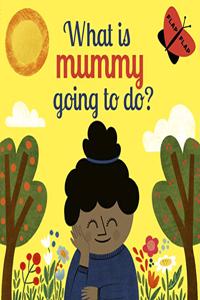 What is Mummy Going to Do?