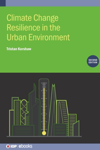 Climate Change Resilience in the Urban Environment, Second Edition