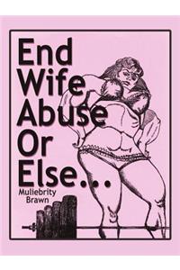 End Wife Abuse Or Else. . .