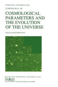 Cosmological Parameters and the Evolution of the Universe