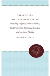 Trees of the Southeastern States: Including Virginia, North Carolina, South Carolina, Tennessee, Georgia, and Northern Florida