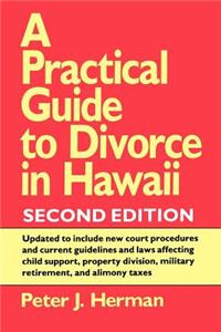 Practical Guide to Divorce in Hawaii, 2nd Ed.