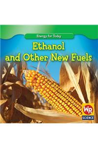 Ethanol and Other New Fuels