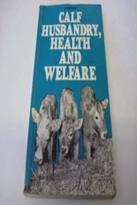 Calf Husbandry, Health And Welfare