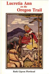 Lucretia Ann on the Oregon Trail