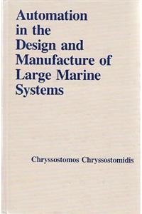 Automation In The Design And Manufacture Of Large Marine Systems